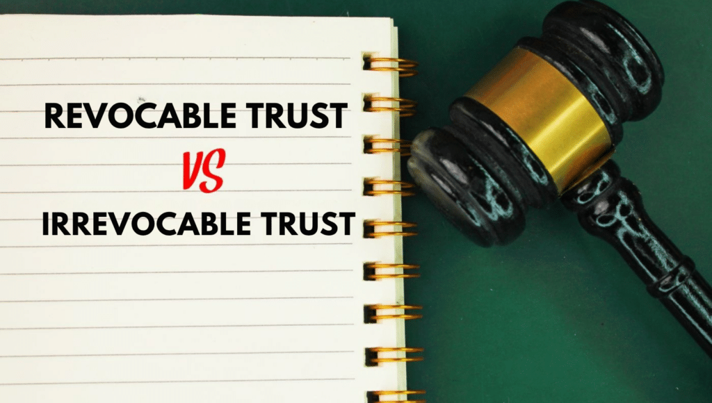 Gavel next to notebook showing text "Revocable Trust vs Irrevocable Trust"